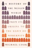 A History of the Muslim World - Michael A. Cook