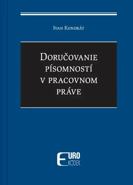 Doručovanie písomností v pracovnom práve - Ivan Kundrát