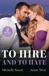 To Hire And To Hate - Michelle Smart, Annie West