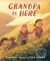 Grandpa Is Here (A family reunion picture book story, perfect for 3-7 year-olds to gift and share with Grandpa on Grandparents Day) - kniha z…