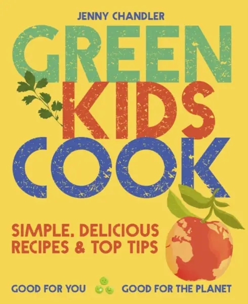 Green Kids Cook - Jenny Chandler