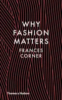 Why Fashion Matters - Frances Corner