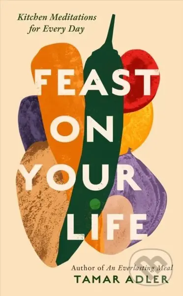 Feast on Your Life (Kitchen Meditations for Every Day) - kniha z kategorie Motivace a seberozvoj