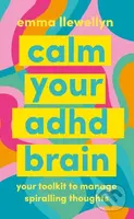 Calm Your ADHD Brain (Your toolkit to manage spiralling thoughts) - kniha z kategorie Odborné a naučné