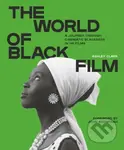 The World of Black Film (A Journey Through Cinematic Blackness in 100 Films With a Foreword by John Akomfrah)