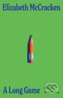 A Long Game (How to Write Fiction) - Elizabeth McCracken