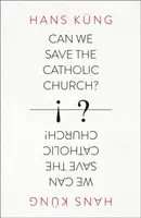 Can We Save the Catholic Church? - Hans Küng