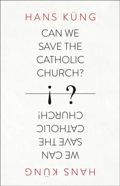 Can We Save the Catholic Church? - Hans Küng