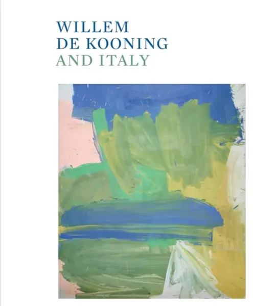 Willem de Kooning and Italy - Willem de Kooning