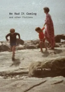 We Had It Coming - Luke O'Neil