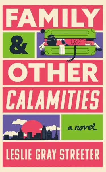 Family & Other Calamities - Leslie Gray Streeter