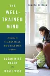 The Well-Trained Mind - Bauer Susan Wise, Jessie Wise