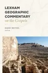 Lexham Geographic Commentary on the Gospels - Barry Beitzel