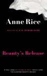 Beauty's Release - Anne Rice, A.N. Roquelaure