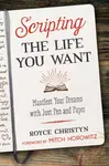 Scripting the Life You Want - Royce Christyn