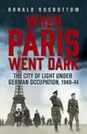When Paris Went Dark - Ronald Rosbottom