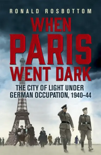 When Paris Went Dark - Ronald Rosbottom