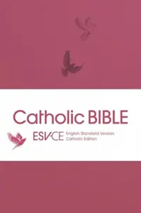 ESV-CE Catholic Bible. The Official Liturgical Bible for England, Wales and Scotland from Advent 24 - SPCK ESV-CE Bibles