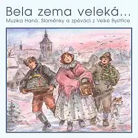 Muzika Haná, Slaměnky, zpěváci z Velké Bystřice – Bela zema veleká