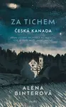 Za tichem - Česká Kanada - Alena Binterová
