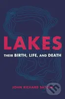 Lakes (Their Birth, Life, and Death) - John Richard Saylor - kniha z kategorie Geologie