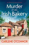 Murder at an Irish Bakery - Carlene O'Connor