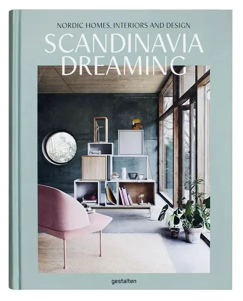 Scandinavia Dreaming : Nordic Homes, Interiors and Design: Scandinavian Design, Interiors and Living - Trinidad