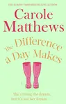 The Difference a Day Makes - Carole Matthewsová