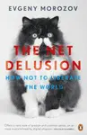 The Net Delusion - Evgeny Morozov