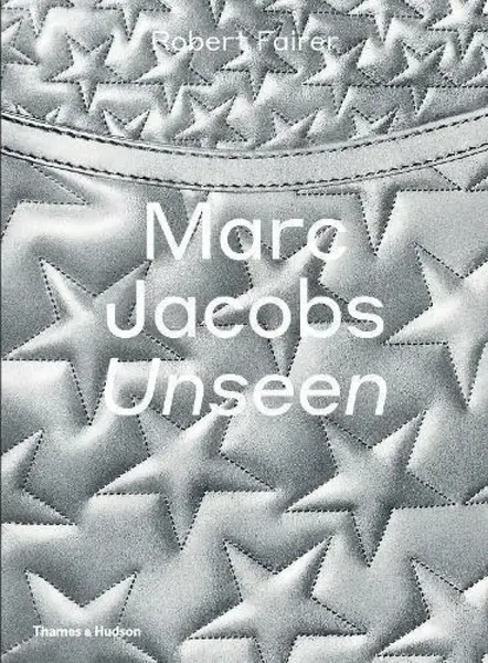 Marc Jacobs: Unseen - Robert Fairer