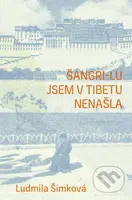 Šangri-lu jsem v Tibetu nenašla - Ľudmila Šimková - kniha z kategorie Seberozvoj