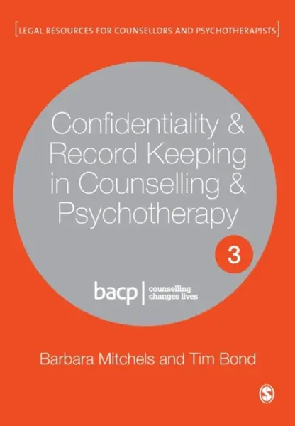 Confidentiality & Record Keeping in Counselling & Psychotherapy - Tim Bond, Barbara Mitchels
