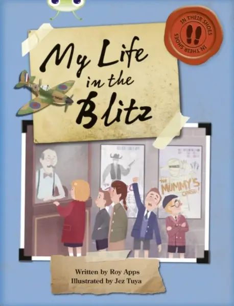Bug Club Independent Non Fiction Blue B My Life in the Blitz - Roy Apps