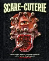 Scare-cuterie - Lori Castellon
