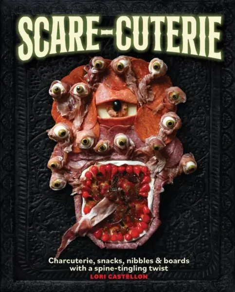 Scare-cuterie - Lori Castellon