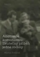 Anatomie komunismu - Martin Potůček