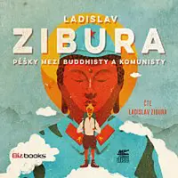 Ladislav Zibura – Pěšky mezi buddhisty a komunisty
