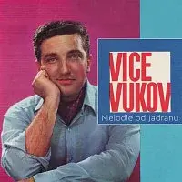 Vice Vukov – Melodie od Jadranu