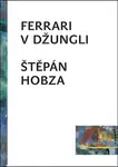 Ferrari v džungli - Štěpán Hobza