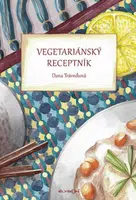 Vegetariánský receptník - Dana Trávníková