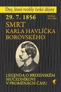 29. 7. 1856 - Smrt Karla Havlíčka Borovského - Michael Borovička
