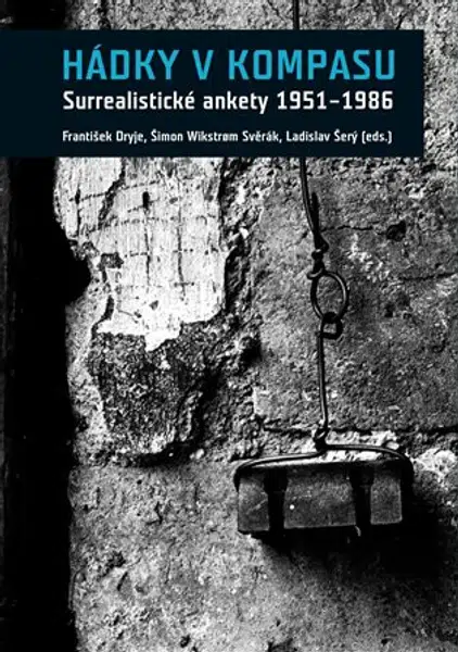 Hádky v kompasu. Surrealistické ankety 1951-1986 - Ladislav Šerý, František Dryje, Šimon Svěrák