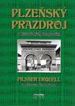 Plzeňský Prazdroj v historických fotografiích - Lucie Steinbachová