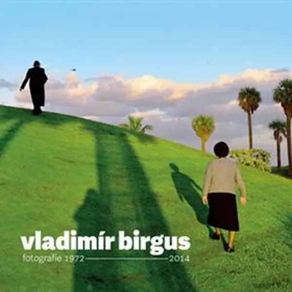 Vladimír Birgus fotografie 1972-2014 - Štěpánka Bieleszová
