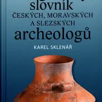 Biografický slovník českých, moravských a slezských archeologů - Karel Sklenář, Zuzana Sklenářová