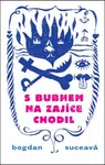 S bubnem na zajíce chodil - Bogdan Suceava