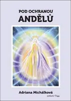Pod ochranou andělů - Adriana Michálková