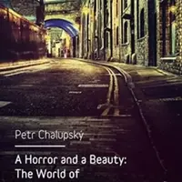 A Horror and a Beauty - Petr Chalupský