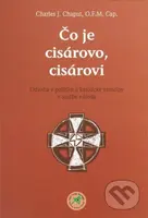 Čo je cisárovo, cisárovi (Odvaha v politike a katolícke princípy v službe národa) - kniha z kategorie Křesťanství