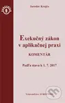Exekučný zákon v aplikačnej praxi (Komentár Podľa stavu k 1. 7. 2017) - kniha z kategorie Občanské právo